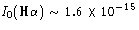 $I_0(\hbox{\hbox{H$\alpha$}}) \sim 1.6\times10^{-15}$